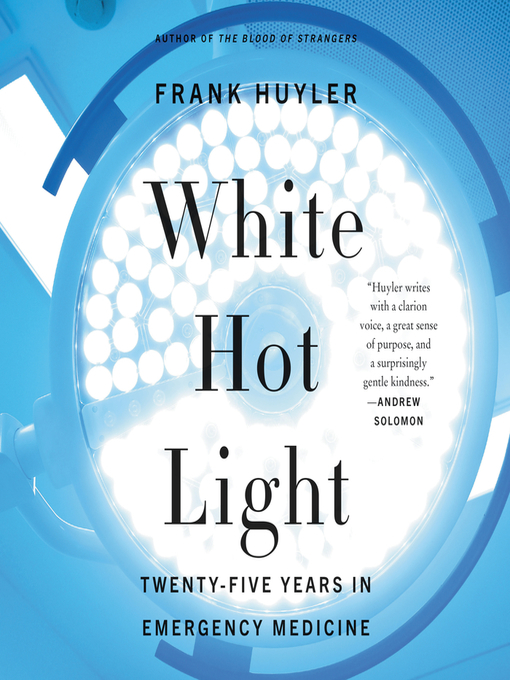 Title details for White Hot Light by Frank Huyler - Available